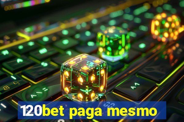 120bet paga mesmo